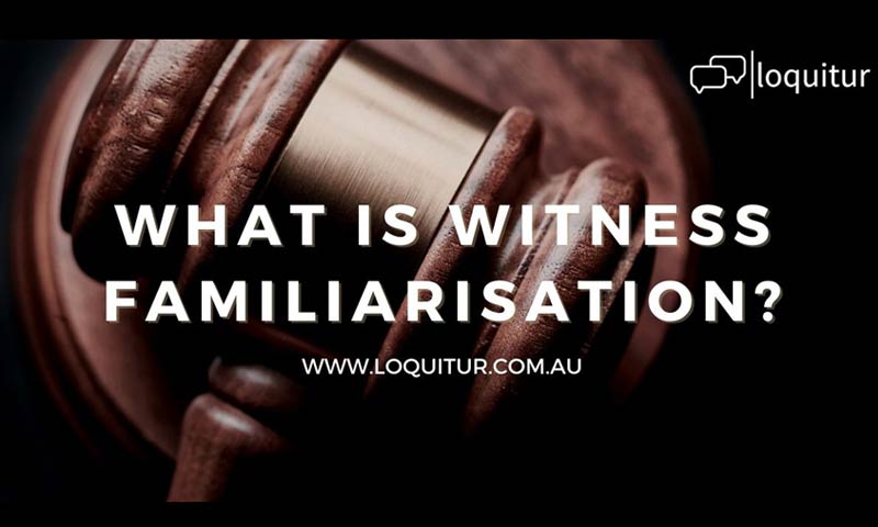 Witness Familiarisation – Innovation in Witness Preparation